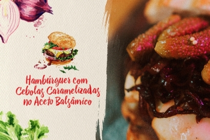 Hambúrguer com Cebolas Caramelizadas no Aceto Balsâmico por Chef Dandhara Lino